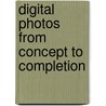 Digital Photos From Concept To Completion by Video2Brain