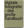 Digitale Fotografie - Das große Handbuch door Michael Hennemann