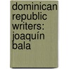 Dominican Republic Writers: Joaquín Bala door Source Wikipedia