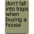 Don't Fall Into Traps When Buying A House