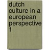 Dutch Culture In A European Perspective 1 by Gordon Clark
