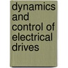 Dynamics And Control Of Electrical Drives by Piotr Wach
