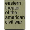Eastern Theater Of The American Civil War door Frederic P. Miller