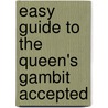 Easy Guide To The Queen's Gambit Accepted by Graeme Buckley