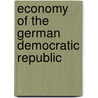 Economy Of The German Democratic Republic door Frederic P. Miller