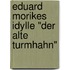 Eduard Morikes Idylle "Der Alte Turmhahn"