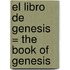 El Libro De Genesis = The Book Of Genesis