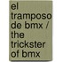 El Tramposo De Bmx / The Trickster Of Bmx