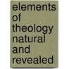 Elements Of Theology Natural And Revealed by James Harris Fairchild