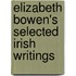 Elizabeth Bowen's Selected Irish Writings