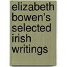 Elizabeth Bowen's Selected Irish Writings door Elizabeth Bowen