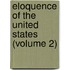 Eloquence Of The United States (Volume 2)