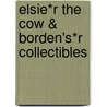 Elsie*r the Cow & Borden's*r Collectibles by Shelly Coito