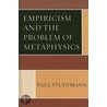 Empiricism And The Problem Of Metaphysics door Paul Studtmann