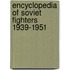 Encyclopedia Of Soviet Fighters 1939-1951