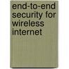 End-To-End Security For Wireless Internet door Abdul Kadhim Hayawi
