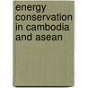 Energy Conservation In Cambodia And Asean door Donal Yeang