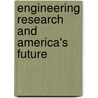 Engineering Research And America's Future by National Academy of Engineering