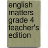 English Matters Grade 4 Teacher's Edition by Karen Montgomery