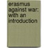 Erasmus Against War: With An Introduction