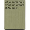 Et Je Serai Pour Vous Un Enfant Laboureur door Gabriel Ringlet