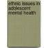 Ethnic Issues In Adolescent Mental Health