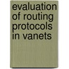 Evaluation Of Routing Protocols In Vanets door WaiFoo Chan