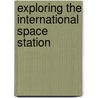 Exploring the International Space Station door Laura Hamilton Waxman