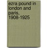 Ezra Pound In London And Paris, 1908-1925 door J.J. Wilhelm