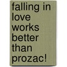 Falling in Love Works Better Than Prozac! door Jessica R. Gera