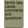 Family Law, Cases, Comments and Questions door H.D. Krause