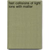 Fast Collisions Of Light Ions With Matter door Dzevad Belkic