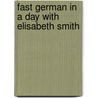 Fast German In A Day With Elisabeth Smith door Elisabeth Smith