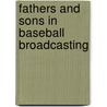 Fathers And Sons In Baseball Broadcasting door Tony Silvia