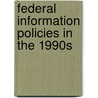 Federal Information Policies In The 1990s door Peter Hernon