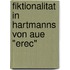 Fiktionalitat In Hartmanns Von Aue "Erec"