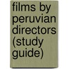 Films by Peruvian Directors (Study Guide) by Not Available