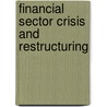 Financial Sector Crisis And Restructuring door International Monetary Fund