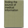 Finding The Source Of Medical Information door Geneva Bush