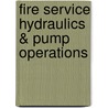 Fire Service Hydraulics & Pump Operations by Paul Spurgeon