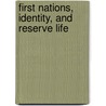 First Nations, Identity, And Reserve Life door Simone Poliandri