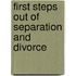First Steps Out Of Separation And Divorce