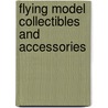 Flying Model Collectibles and Accessories door James C. Johnson