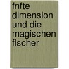 Fnfte Dimension Und Die Magischen Flscher by Julika Helmreich