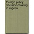 Foreign Policy Decision-Making In Nigeria