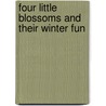 Four Little Blossoms and Their Winter Fun by Mabel C. Hawley