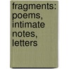 Fragments: Poems, Intimate Notes, Letters by Stanley Buchthal