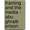Framing And The Media - Abu Ghraib Prison door Kimberly Wylie