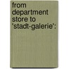 From Department Store To 'stadt-Galerie': door Walter Brune