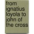 From Ignatius Loyola To John Of The Cross